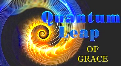 Quantum Leap of Grace