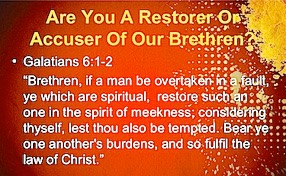 Are you a restorer or accuser of our brethren?