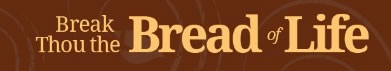 Break Thou The Bread Of Life